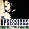 THE UPSESSIONS The New Heavyweight Champion