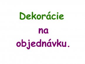 dekoracie na objednavku