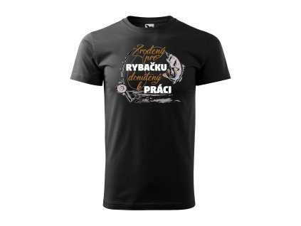 Tričko s motívom Zrodený pre rybačku donútený k práci