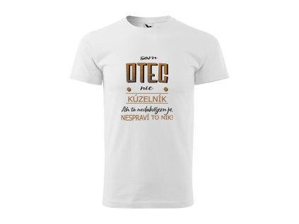 Tričko s nápisom Som otec nie kúzelník. Ak to nedokážem ja, nespraví to nik!