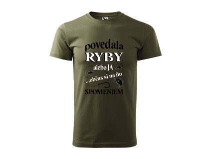 Tričko pánske s rybárskym motívom Povedala ryby alebo ja...občas si na ňu spomeniem
