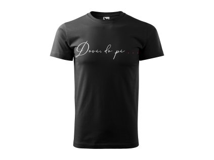 Tričko s vtipným motívom Dovi do pi...