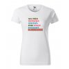 Tričko s motívom Na mňa netreba kričať, mne stačí povedať desaťkrát