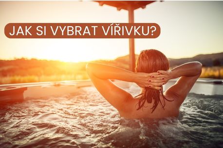Jak si vybrat vířivku