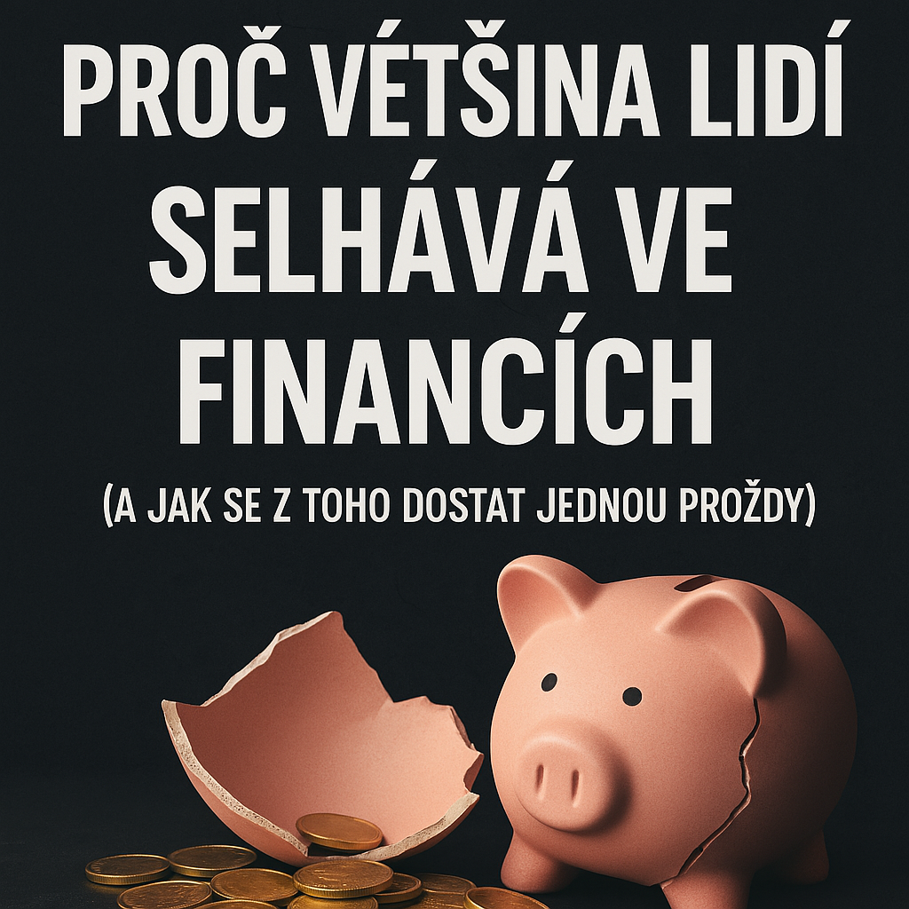 Proč většina lidí selhává ve financích (a jak se z toho dostat jednou provždy)
