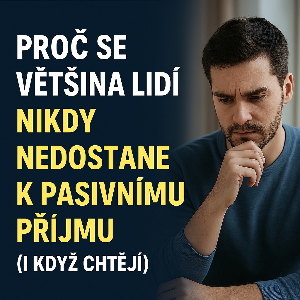 Proč se většina lidí nikdy nedostane k pasivnímu příjmu (i když chtějí)
