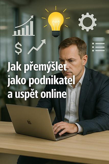 Jak přemýšlet jako podnikatel a uspět online