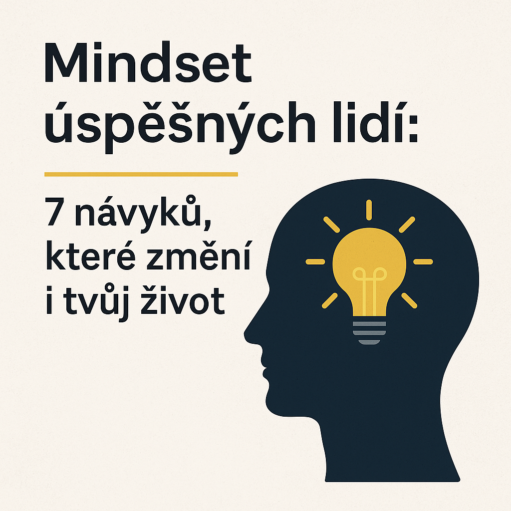 Mindset úspěšných lidí: 7 návyků, které změní i tvůj život