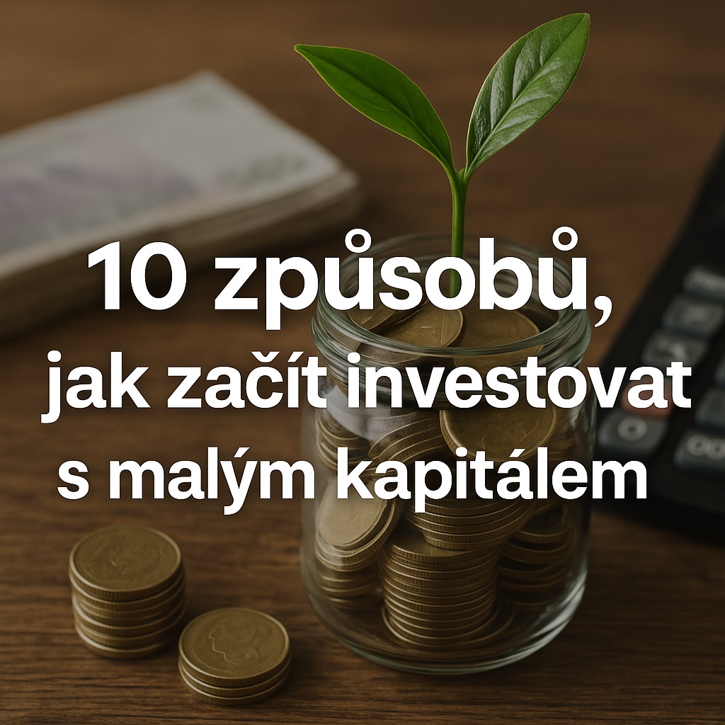 10 způsobů, jak začít investovat s malým kapitálem