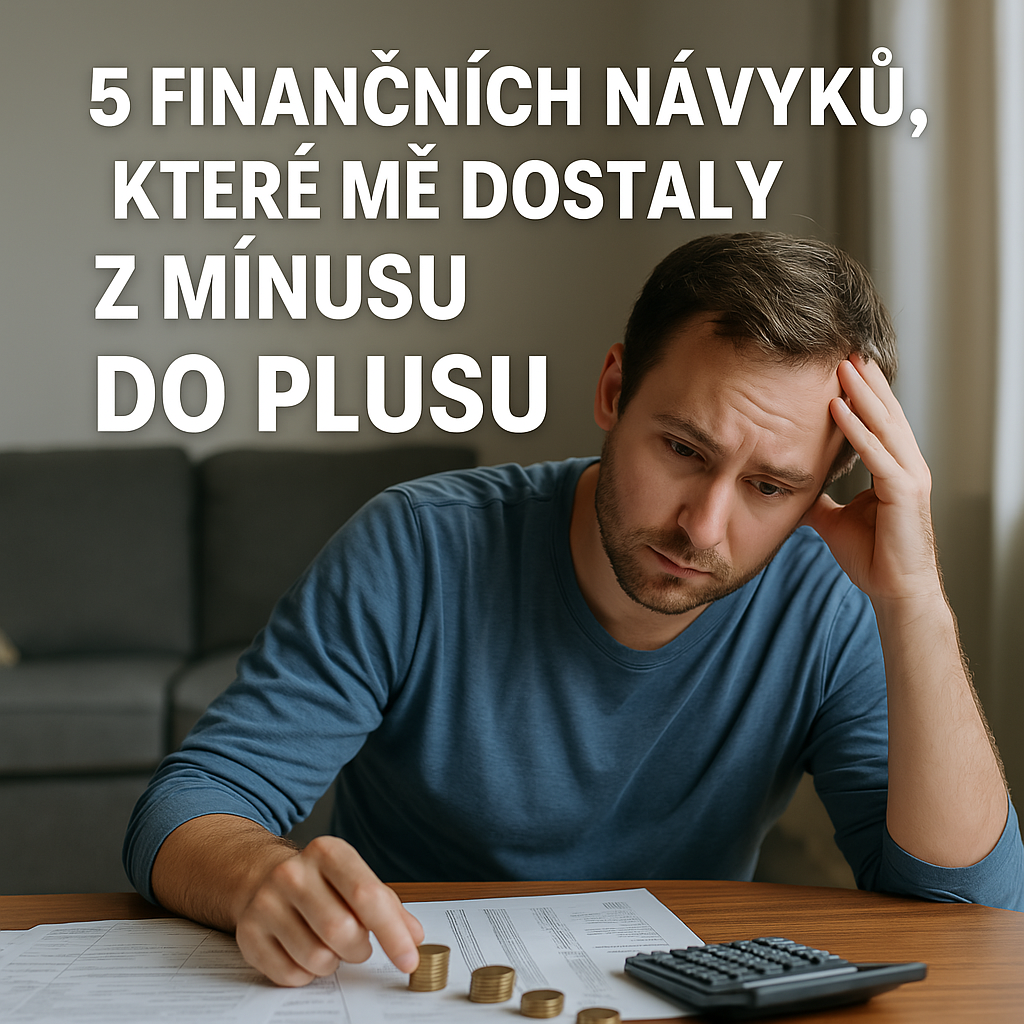 5 finančních návyků, které mě dostaly z mínusu do plusu