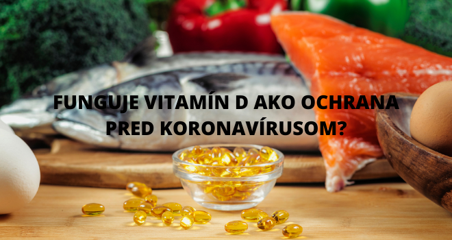 FUNGUJE VITAMÍN D AKO OCHRANA PRED KORONAVÍRUSOM?