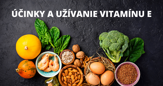 ÚČINKY A UŽÍVANIE VITAMÍNU E