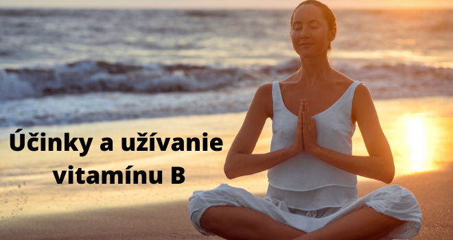 ÚČINKY A UŽÍVANIE VITAMÍNU B