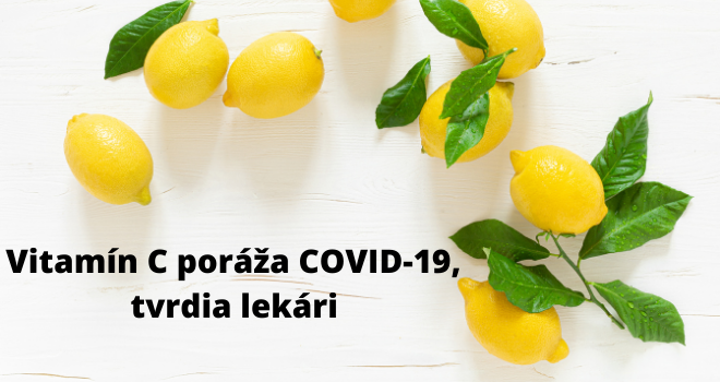 VITAMÍN C PORÁŽA COVID-19, TVRDIA LEKÁRI