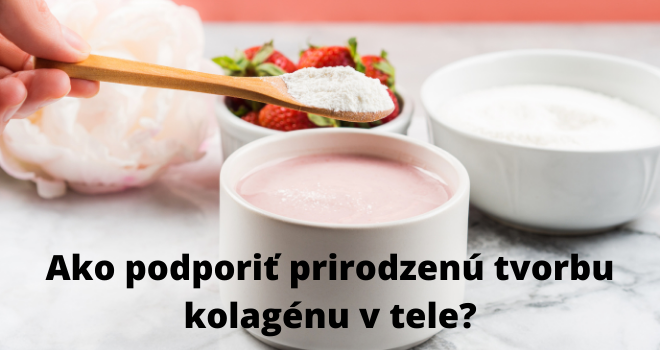 AKO PODPORIŤ PRIRODZENÚ TVORBU KOLAGÉNU V TELE?