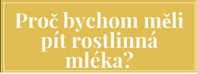 Proč bychom měli pít rostlinná mléka?