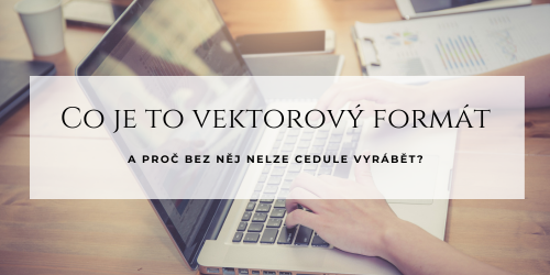 Co je to vektorový formát a proč bez něj nelze cedule vyrábět?