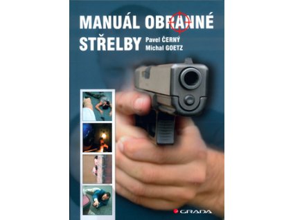 Manuál obranné střelby (autoři Pavel Černý, Michal Goetz)