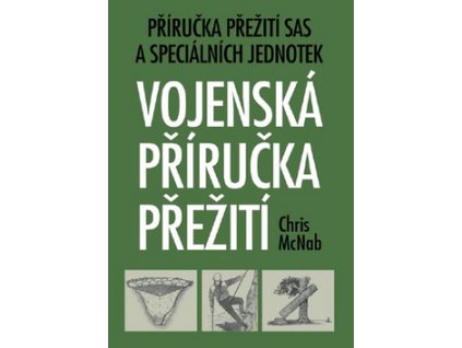 Vojenská příručka přežití (autor Chris McNab)