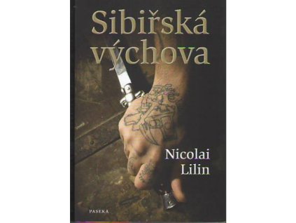 Sibiřská výchova (autor Nicolai Lilin)