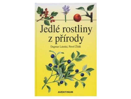 Jedlé rostliny z přírody (autor Dagmar Lánská,Pavel Žilák)