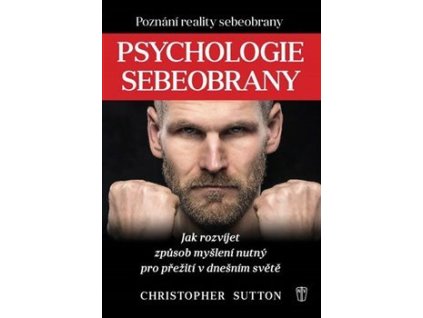 Psychologie sebeobrany (autor Sutton Christopher)