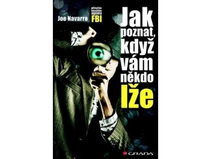 Jak poznat, když vám někdo lže (autor Joe Navarro)
