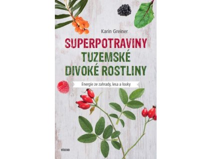 Superpotraviny - Tuzemské divoké rostliny