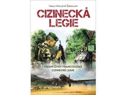 Cizinecká legie - Všední život francouzské cizinecké legie
