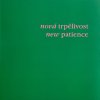 Nová trpělivost / New patience