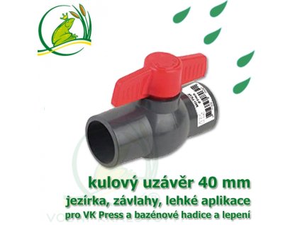 VK kulovy ventil uzaver 40 mm nerozebiratelny spoj lepeni lepeni
