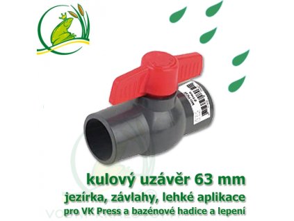 VK kulovy ventil uzaver 63 mm nerozebiratelny spoj lepeni lepeni