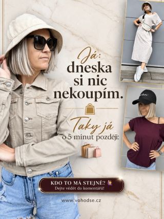 Já: dneska si fakt nic nekoupím 😇 Taky já o 5 minut později: 🛍️😄 https://www.vohodse.cz/novinky/ Kdo to má stejně? 🙋‍♀️ A...