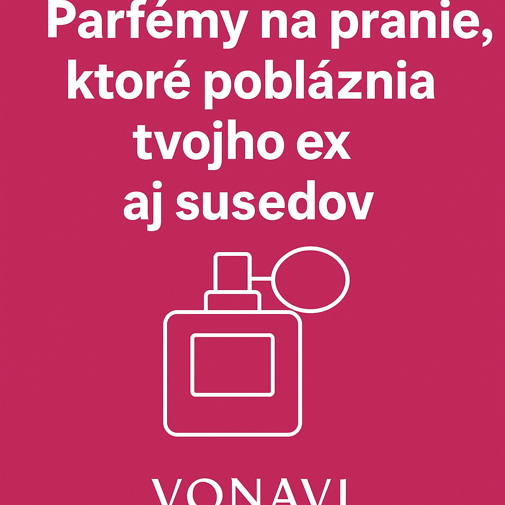 Parfémy na pranie, ktoré pobláznia tvojho ex aj susedov
