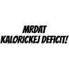 Mrdat kalorickej deficit!