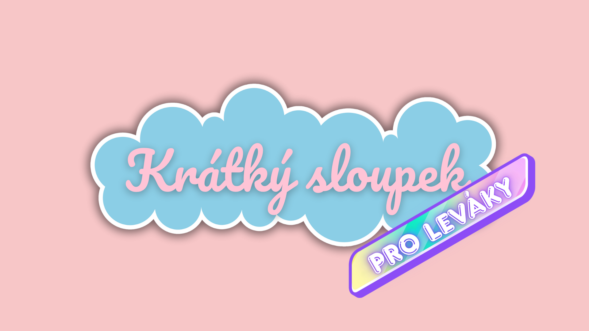 Krátký sloupek *pro leváky*