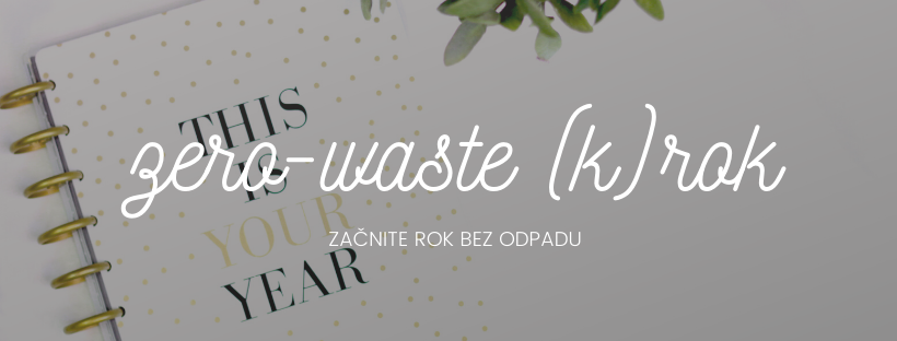 Začnite nový rok bez odpadu: nastúpte na zero-waste vlnu už dnes