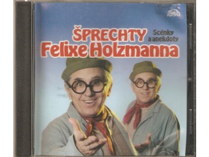 CD ŠPRECHTY FELIXE HOLZMANNA - Scénky a anekdoty