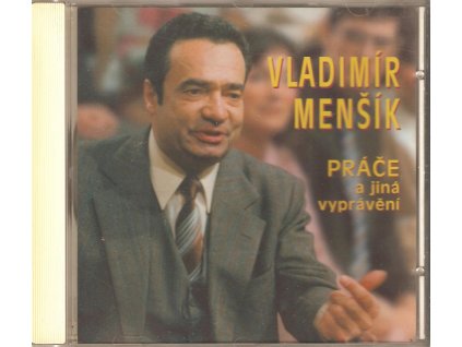 CD VLADIMÍR MENŠÍK - PRÁČE a jiná vyprávění