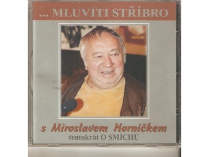 CD ...MLUVITI STŘÍBRO s Miroslavem Horníčkem - tentokrát O SMÍCHU