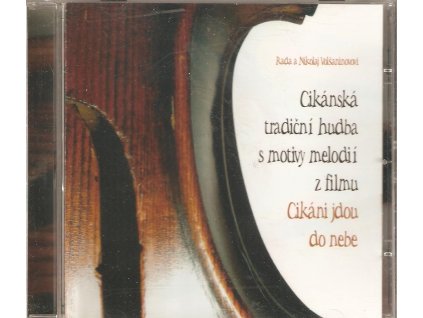 CD Cikáni jdou do nebe - Cikánská tradiční hudba s motivy melodií z filmu CIKÁNI JDOU DO NEBE