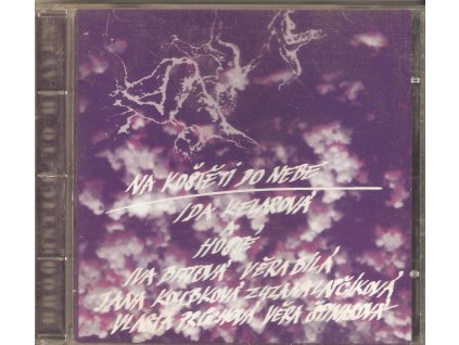 CD IDA KELAROVÁ A HOSTÉ - NA KOŠTĚTI DO NEBE (BITTOVÁ, BÍLÁ, KOUBKOVÁ, LAPČÍKOVÁ, PRŮCHOVÁ)