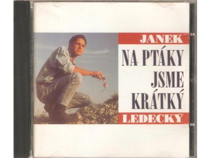 CD JANEK LEDECKÝ - NA PTÁKY JSME KRÁTKÝ