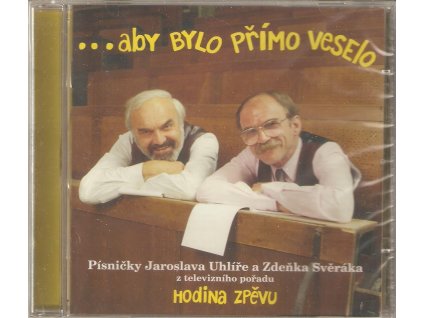CD SVĚRÁK & UHLÍŘ - ...aby bylo přímo veselo