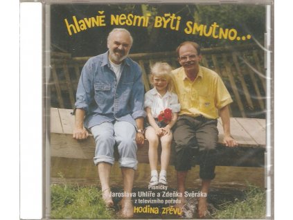 CD SVĚRÁK & UHLÍŘ - Hlavně nesmí býti smutno…