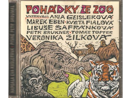 CD POHÁDKY ZE ZOO - VYPRÁVĚJÍ A. Geislerová, M. Eben, K. Fialová, L. Šafránková, a další