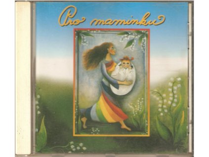 CD Pro maminku -  zpívají známé skupiny, zpěváci, zpěvačky (2001)