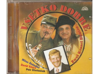 CD Všetko dobré  Čobolkoviny zwei Kessel Buntes - Šteindler, Vávra, Čtvrtníček, Mládek