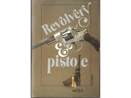 Kniha - A. B. ŽUK - Revolvery a pistole