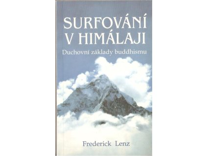 Kniha - FREDERICK LENZ - SURFOVÁNÍ V HIMALÁJI Duchovní základy buddhismu